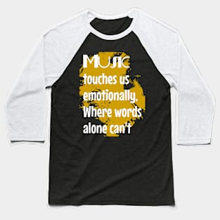 Music touches us, quote Baseball T-Shirt